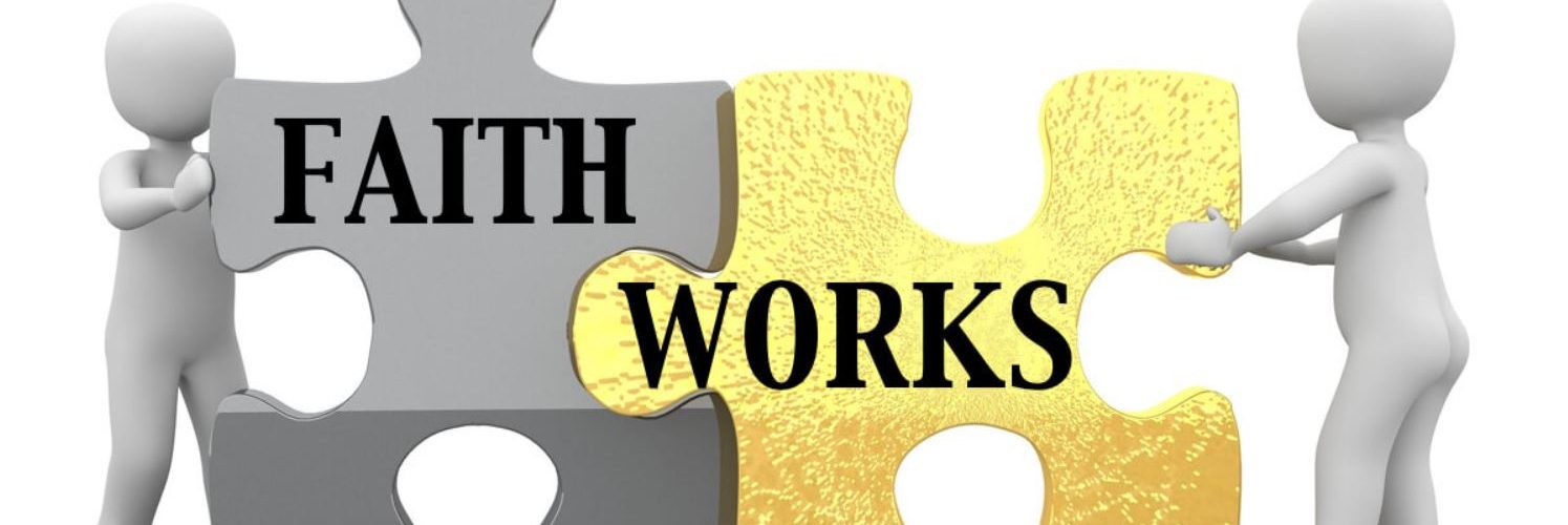 Faith and Works – How we come to faith in Jesus – Light for the Last Days